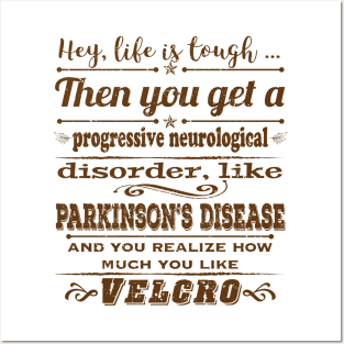 Parkinsons Hey Life is Tough distressed Posters and Art